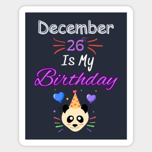 december 26 st is my birthday Magnet